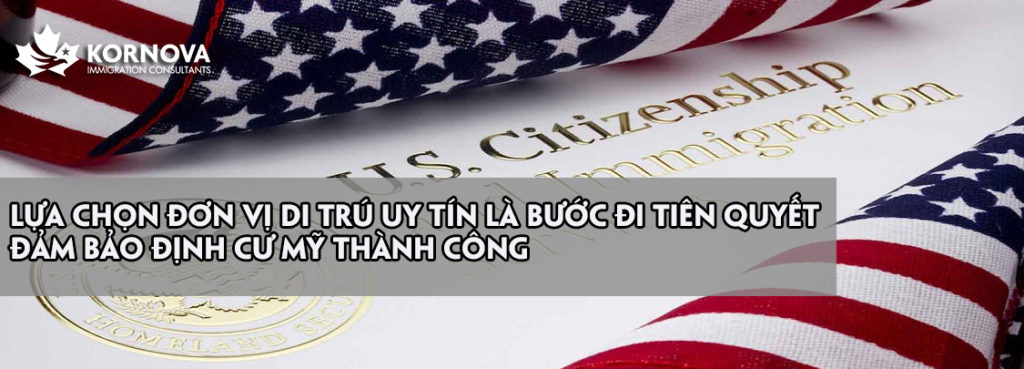 Lựa Chọn Đơn Vị Di Trú Uy Tín Là Bước Đi Tiên Quyết Đảm Bảo Định Cư Mỹ Thành Công Năm 2020