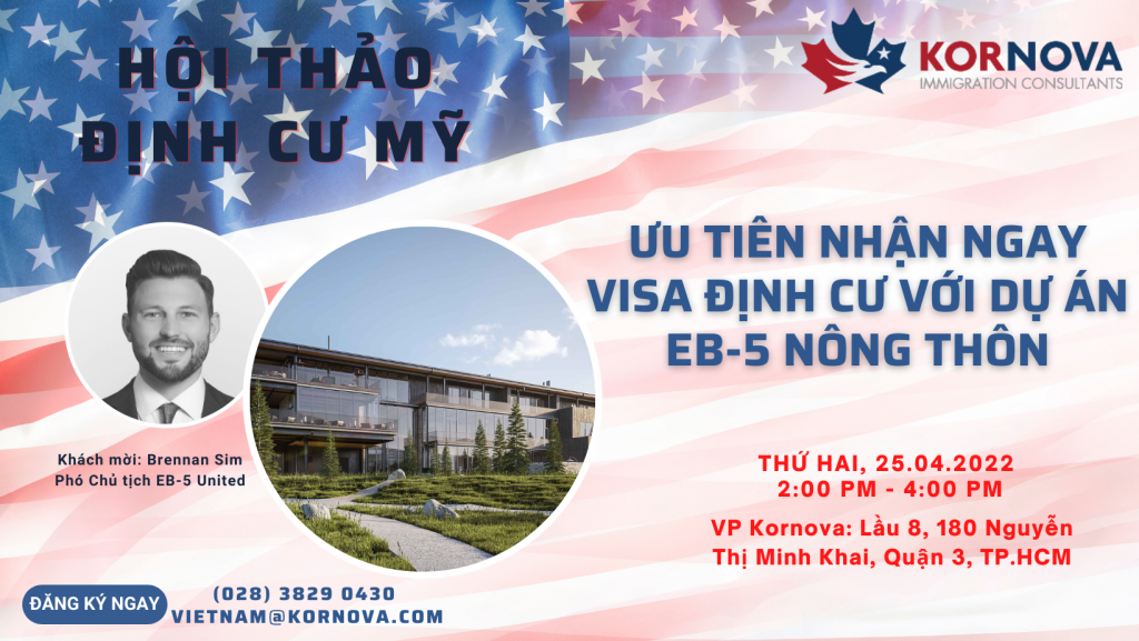 Hội Thảo Định Cư Mỹ – Ưu Tiên Nhận Ngay Visa Định Cư Với Dự Án EB-5 Nông Thôn