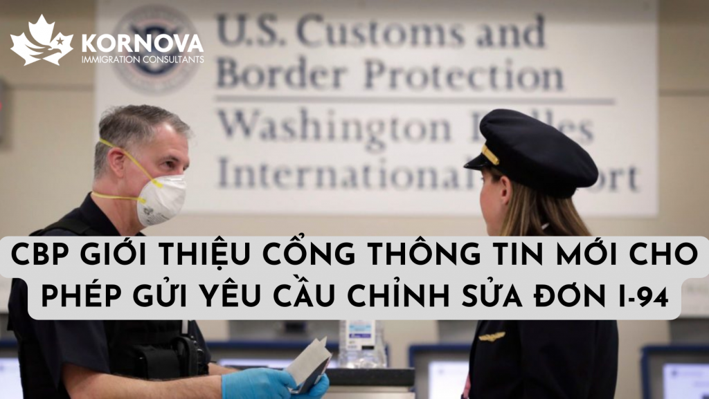 Cổng Thông Tin Mới Cho Các Yêu Cầu Chỉnh Sửa Đơn Xin Xuất Nhập Cảnh I-94