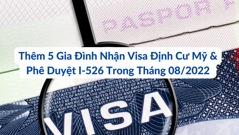 Thêm 05 Gia Đình Nhận Visa Định Cư Mỹ Và Phê Duyệt I-526 Trong Tháng 08/2022