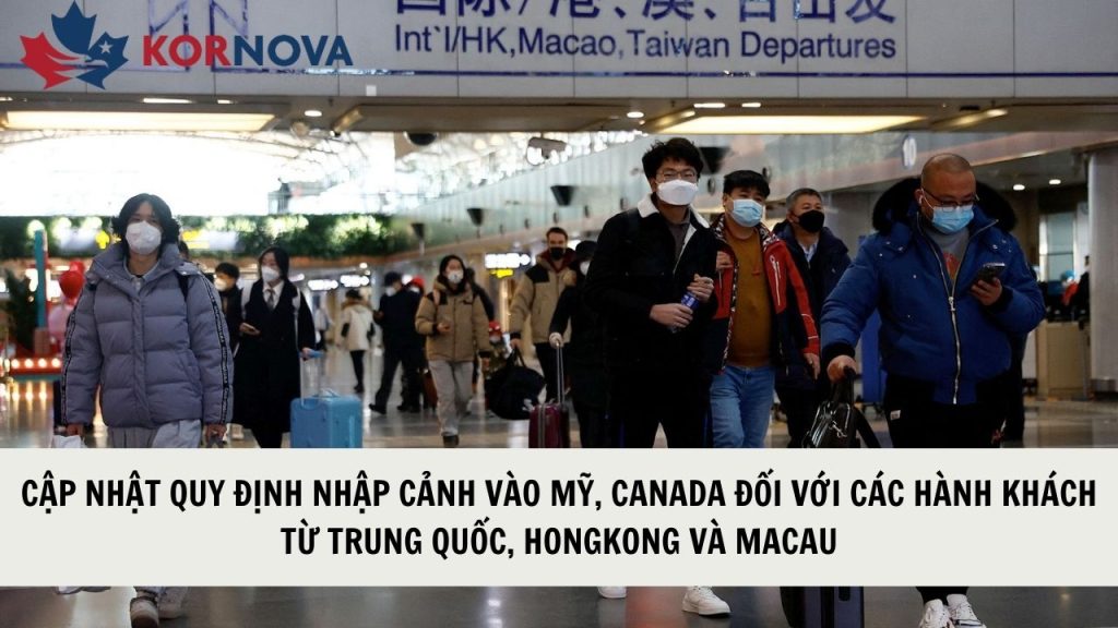 Cập Nhật Quy Định Đi Lại Tại Mỹ Và Canada Đối Với Hành Khách Từ Trung Quốc