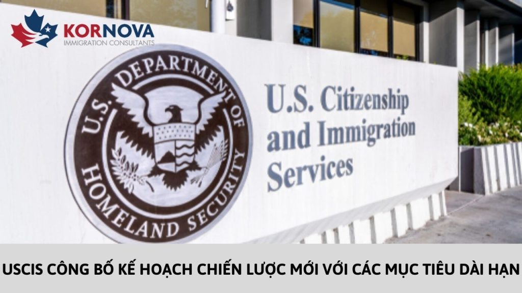 USCIS Công Bố Kế Hoạch Chiến Lược Mới Với Các Mục Tiêu Dài Hạn
