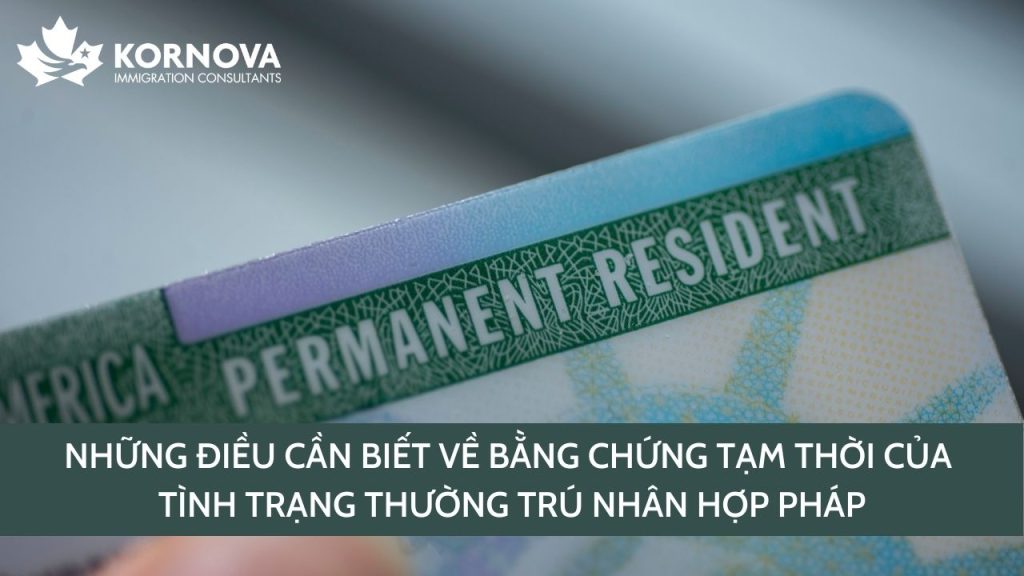 Bằng Chứng Tạm Thời Của Tình Trạng Thường Trú Nhân Hợp Pháp – Những Điều Cần Biết