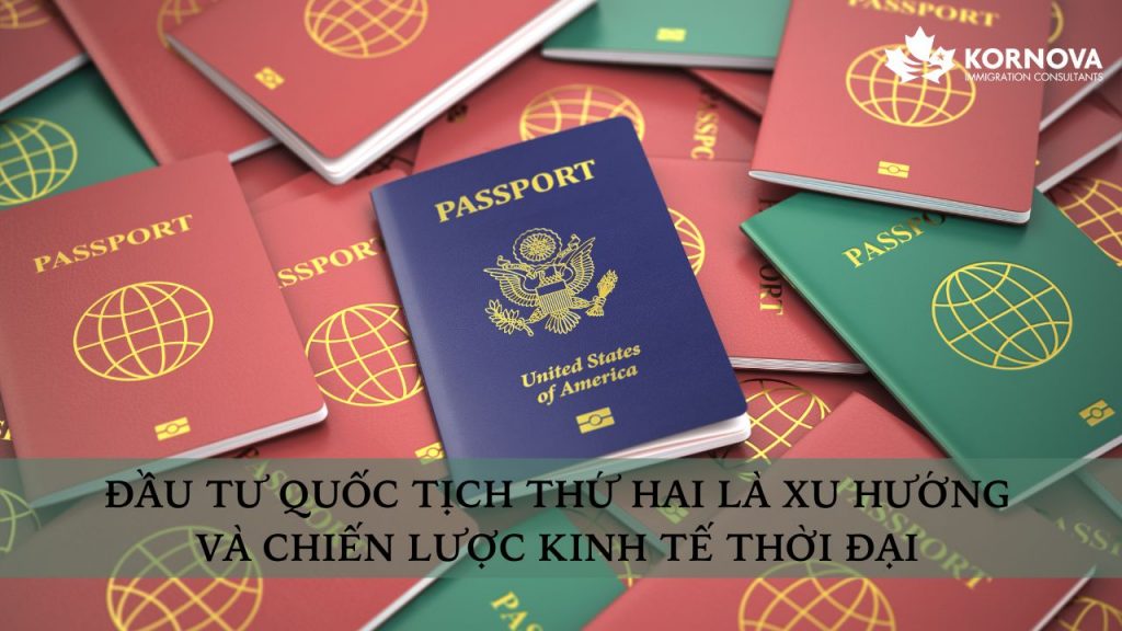 Đầu Tư Quốc Tịch Thứ Hai Là Xu Hướng & Chiến Lược Kinh Tế Thời Đại