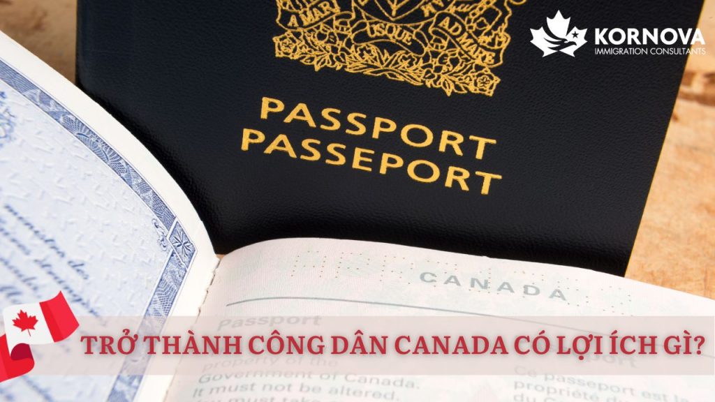 Trở Thành Công Dân Canada Có Lợi Ích Gì ?
