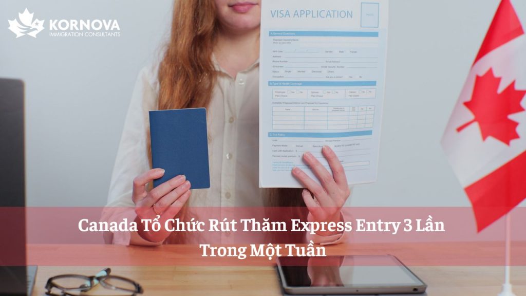 Canada Tổ Chức Rút Thăm Express Entry Ba Lần Trong Một Tuần