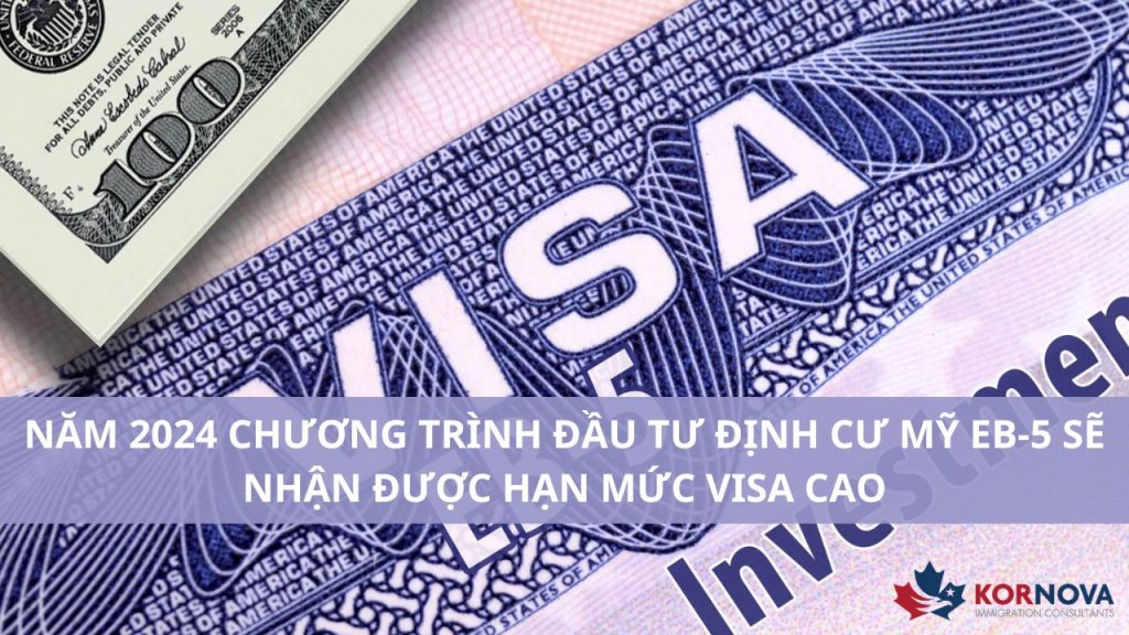 Năm 2024 Chương Trình EB-5 Sẽ Nhận Được Hạn Mức Visa Cao