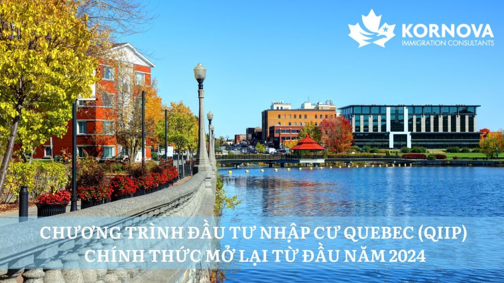 Chương Trình Đầu Tư Quebec QIIP Chính Thức Mở Lại Từ Đầu Năm 2024