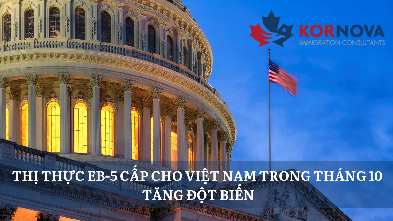 Thị Thực EB-5 Cấp Cho Việt Nam Trong Tháng 10 Tăng Đột Biến