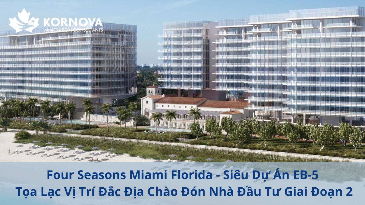Four Seasons Miami Florida – Siêu Dự Án EB-5 Tọa Lạc Vị Trí Đắc Địa Chào Đón Nhà Đầu Tư Giai Đoạn 2