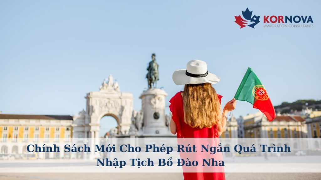 Chính Sách Mới Cho Phép Rút Ngắn Quá Trình Nhập Tịch Bồ Đào Nha