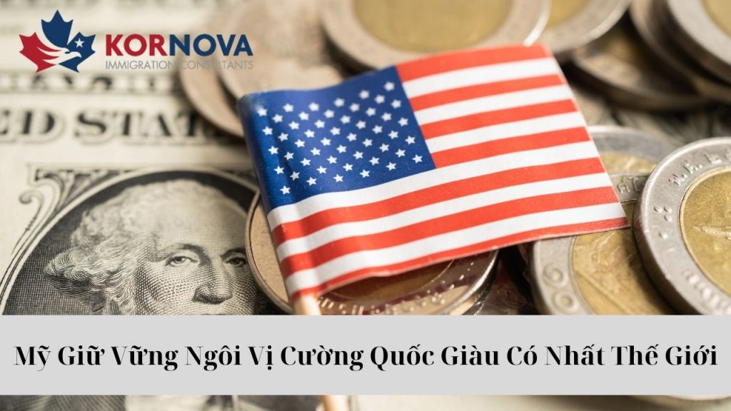 Mỹ Giữ Vững Ngôi Vị Cường Quốc Giàu Có Nhất Thế Giới