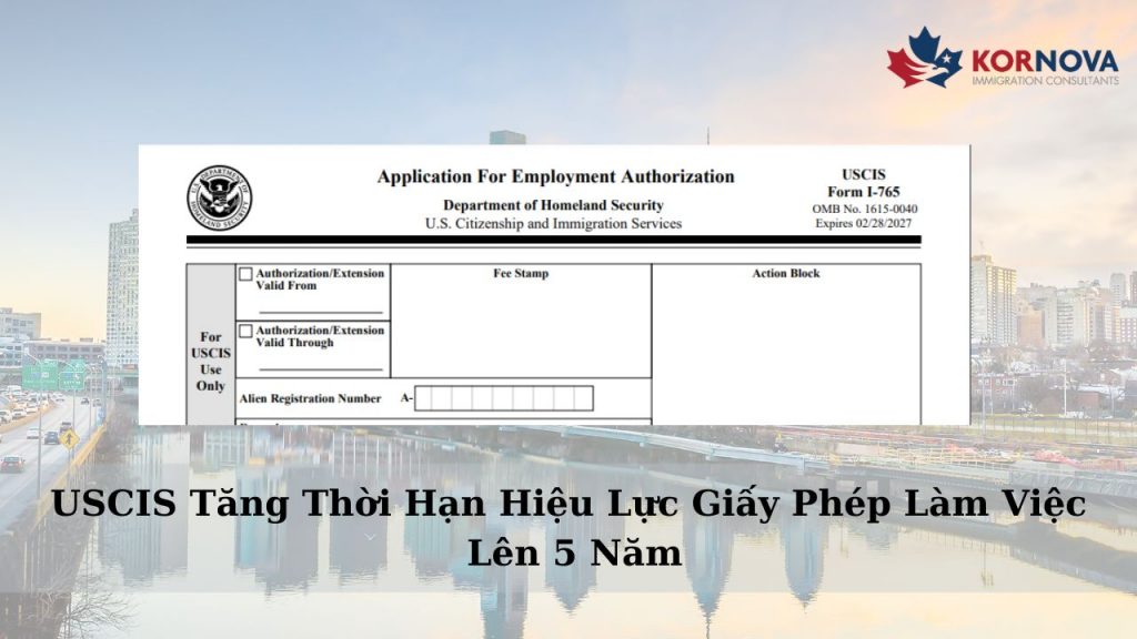 USCIS Tăng Thời Hạn Hiệu Lực Giấy Phép Làm Việc Lên 5 Năm