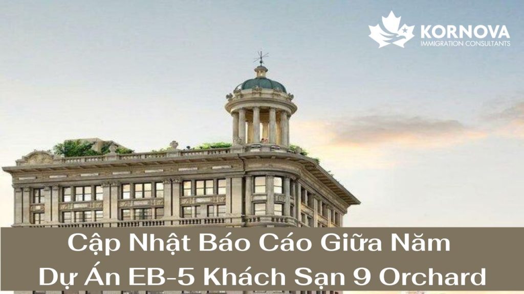 Cập Nhật Báo Cáo Giữa Năm 2024 Dự Án EB-5 Khách Sạn 9Orchard
