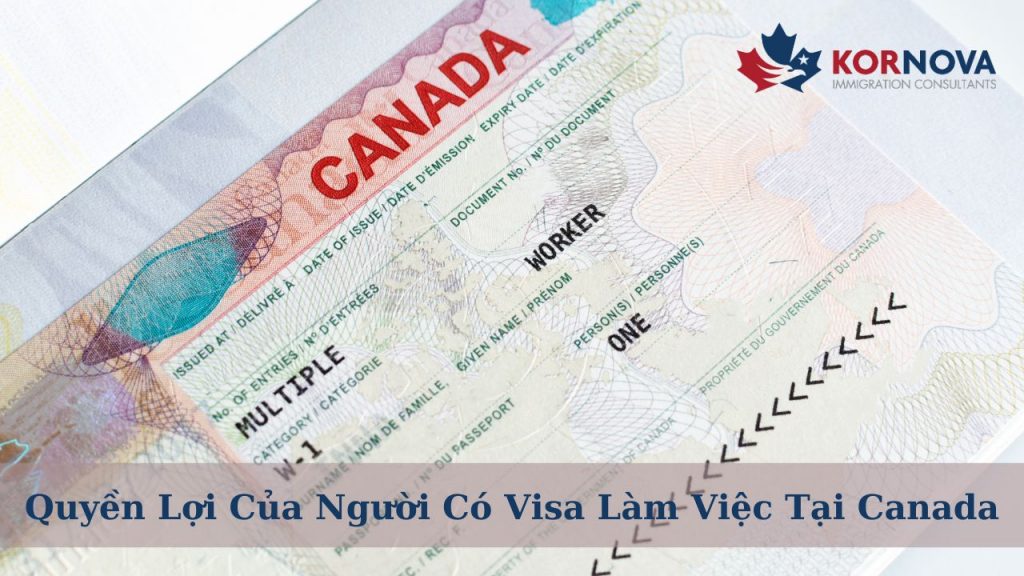 Quyền Lợi Của Người Có Visa Làm Việc Tại Canada