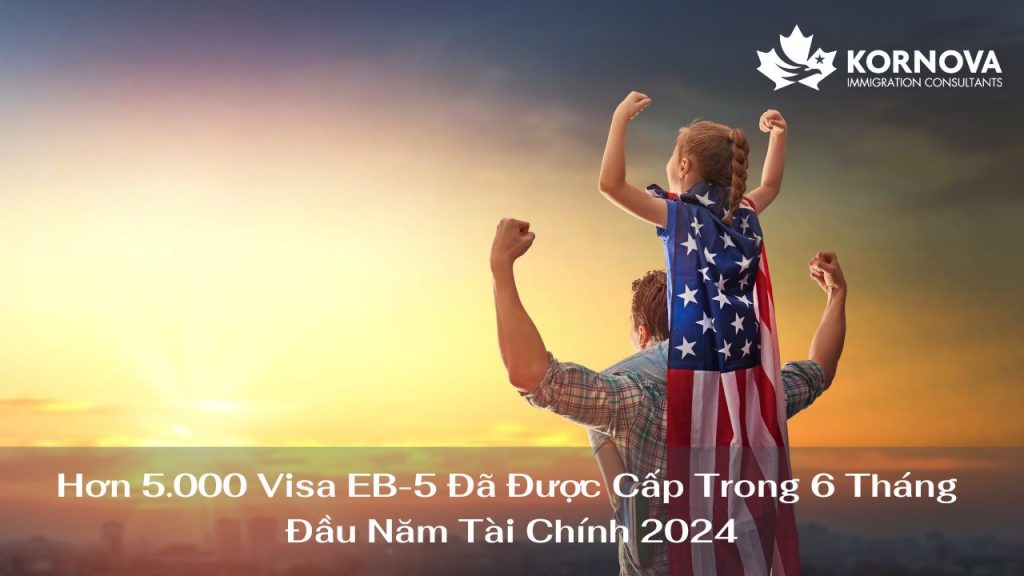 Hơn 5.000 Visa EB-5 Đã Được Cấp Trong 6 Tháng Đầu Năm Tài Chính 2024