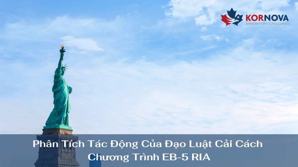 Phân Tích Tác Động Của Đạo Luật Cải Cách Chương Trình EB-5 RIA