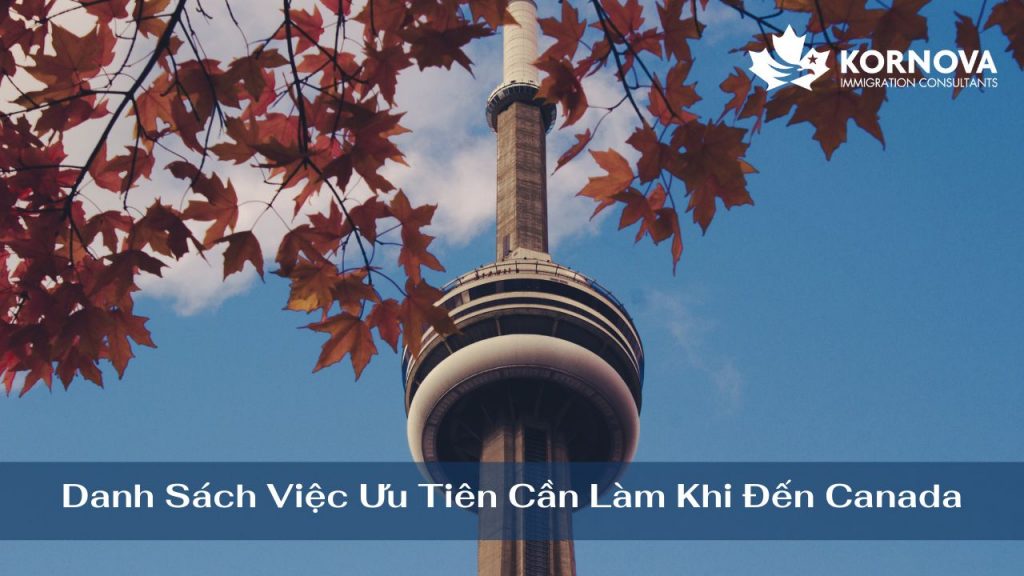 Danh Sách Việc Ưu Tiên Cần Làm Khi Đến Canada