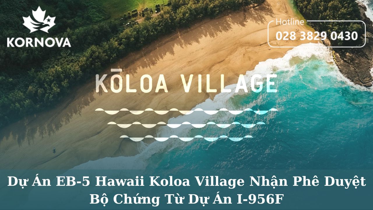 Dự Án EB-5 Hawaii Koloa Village Nhận Phê Duyệt Bộ Chứng Từ Dự Án I-956F