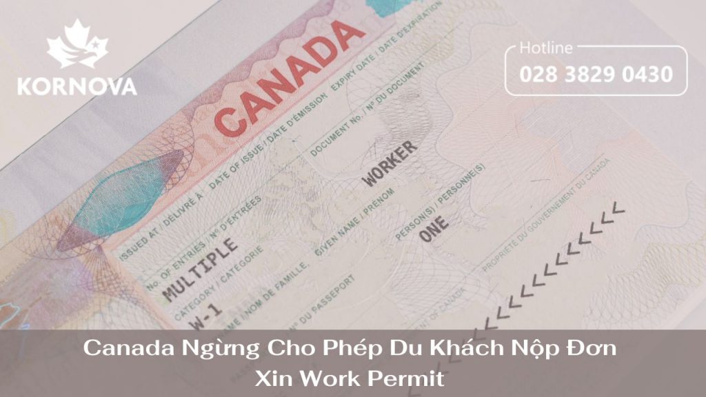 Canada Ngừng Cho Phép Du Khách Nộp Đơn Xin Work Permit