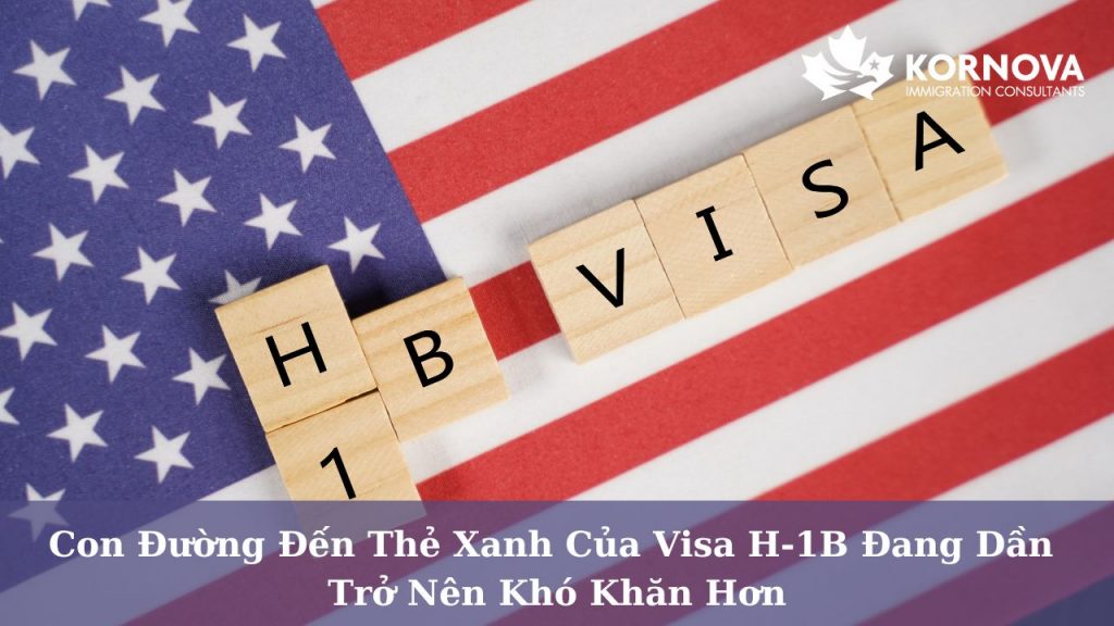 Con Đường Đến Thẻ Xanh Của Visa H-1B Đang Dần Trở Nên Khó Khăn Hơn