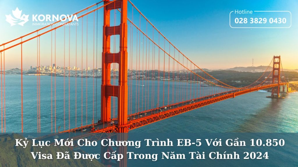 Kỷ Lục Mới Cho Chương Trình EB-5 Với Gần 10.850 Visa Đã Được Cấp Trong Năm Tài Chính 2024