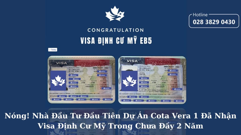 Nóng! Nhà Đầu Tư Đầu Tiên Dự Án Cota Vera 1 Đã Nhận Visa Định Cư Mỹ Trong Chưa Đầy 2 Năm