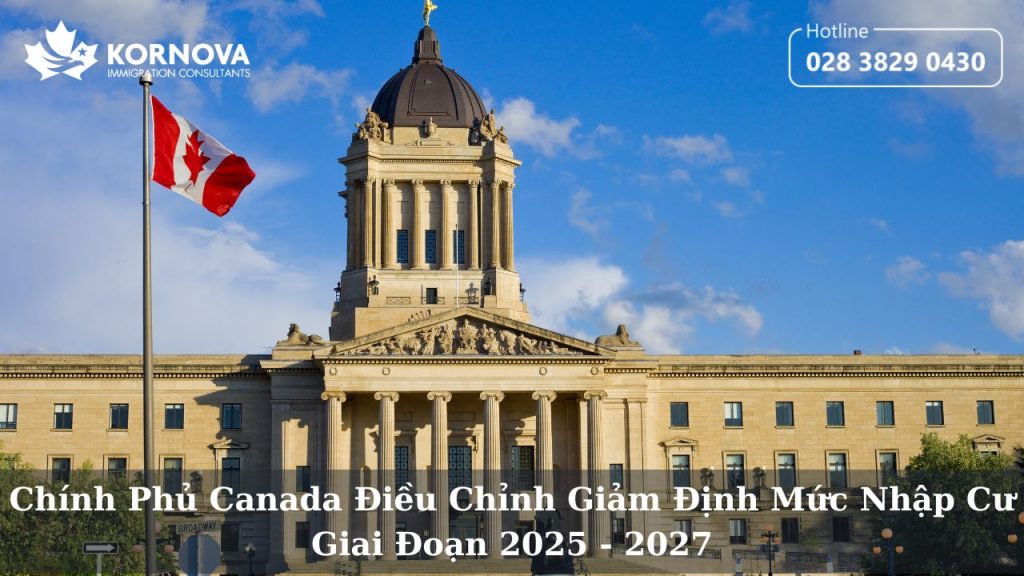 Chính Phủ Canada Điều Chỉnh Giảm Định Mức Nhập Cư Giai Đoạn 2025 – 2027