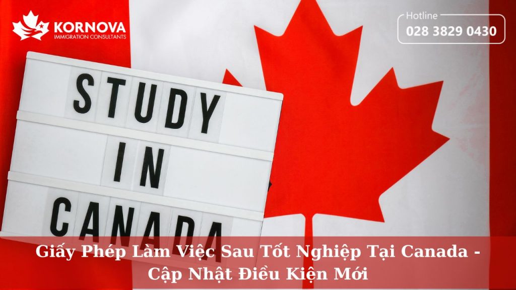 Giấy Phép Làm Việc Sau Tốt Nghiệp Tại Canada – Cập Nhật Điều Kiện Mới
