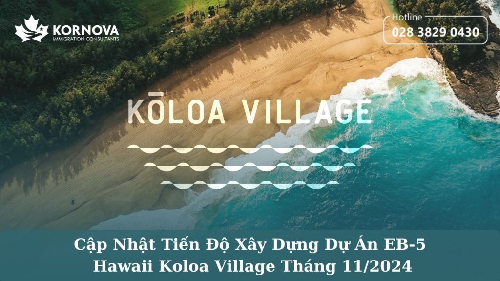 Cập Nhật Tiến Độ Xây Dựng Dự Án EB-5 Hawaii Koloa Village Tháng 11/2024