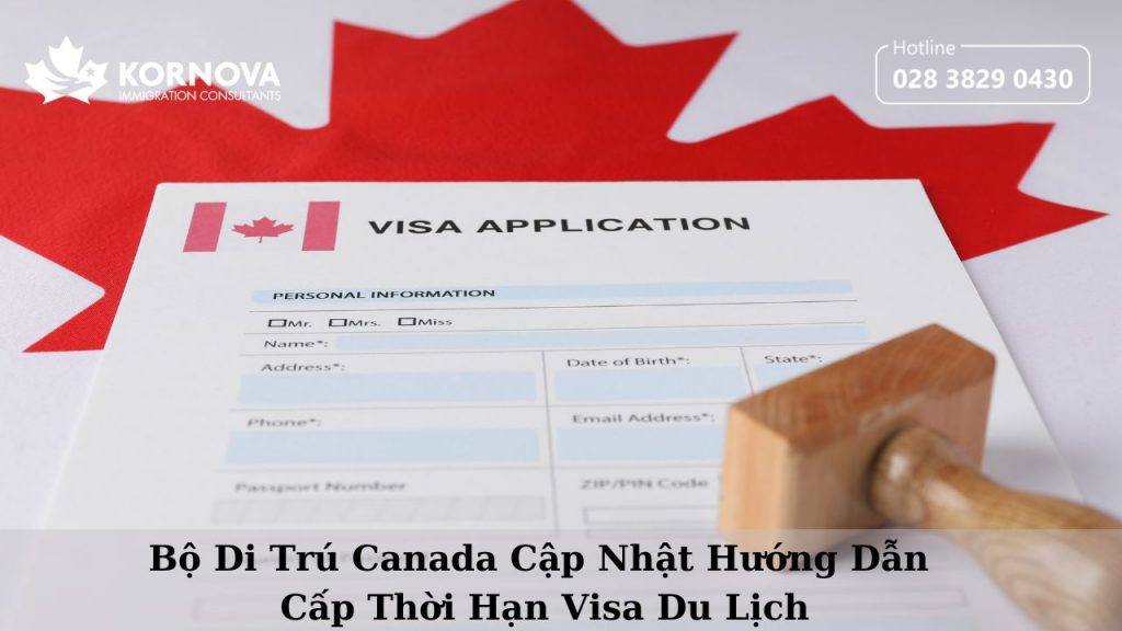 Bộ Di Trú Canada Cập Nhật Hướng Dẫn Cấp Thời Hạn Visa Du Lịch