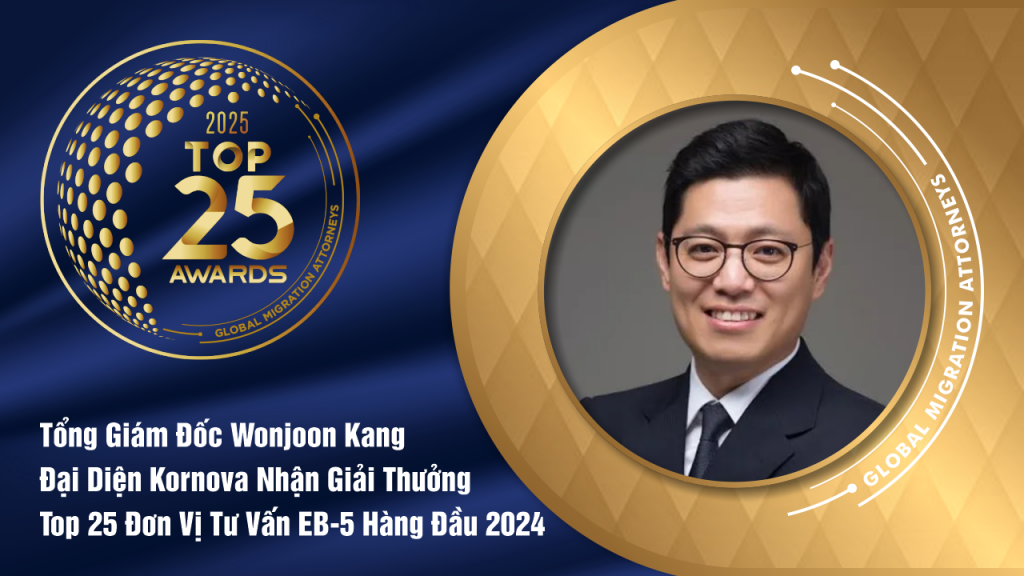 Tổng Giám Đốc Wonjoon Kang Đại Diện Kornova Nhận Giải Thưởng Top 25 Đơn Vị Tư Vấn EB-5 Hàng Đầu 2024