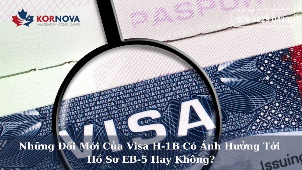 Những Đổi Mới Của Visa H-1B Có Ảnh Hưởng Tới Hồ Sơ EB-5 Hay Không?