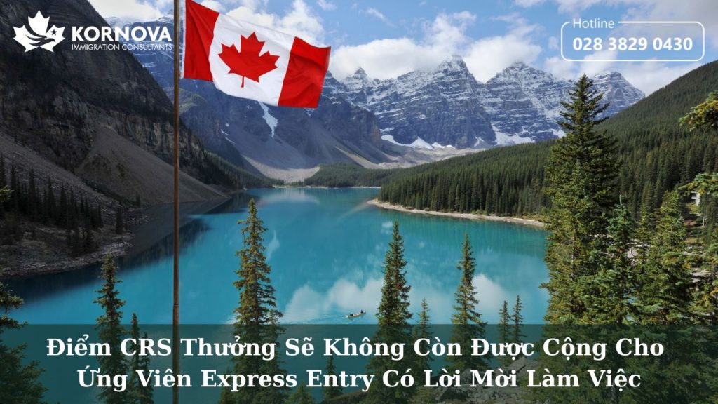 Điểm CRS Thưởng Sẽ Không Còn Được Cộng Cho Ứng Viên Express Entry Có Lời Mời Làm Việc