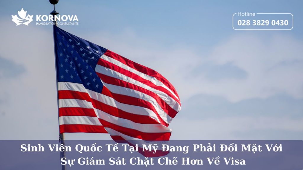 Sinh Viên Quốc Tế Tại Mỹ Đang Phải Đối Mặt Với Sự Giám Sát Chặt Chẽ Hơn Về Visa