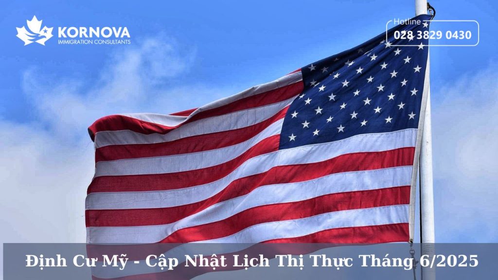 Định Cư Mỹ – Cập Nhật Lịch Thị Thực Tháng 6/2025