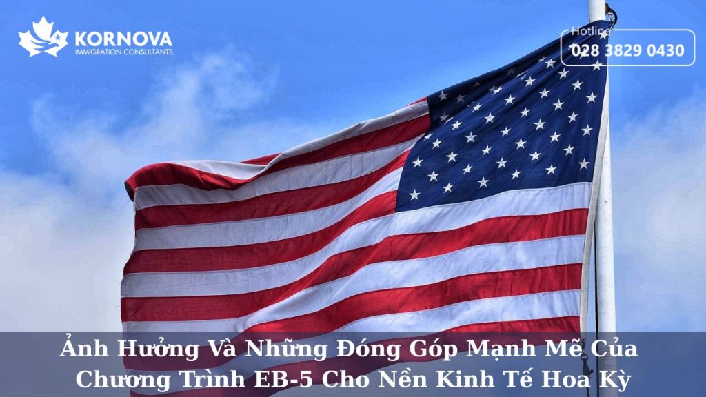 Ảnh Hưởng Và Những Đóng Góp Mạnh Mẽ Của Chương Trình EB-5 Cho Nền Kinh Tế Hoa Kỳ