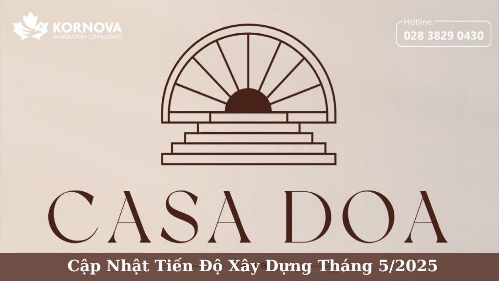 Dự Án Casa Doa – Cập Nhật Tiến Độ Xây Dựng Tháng 5/2025