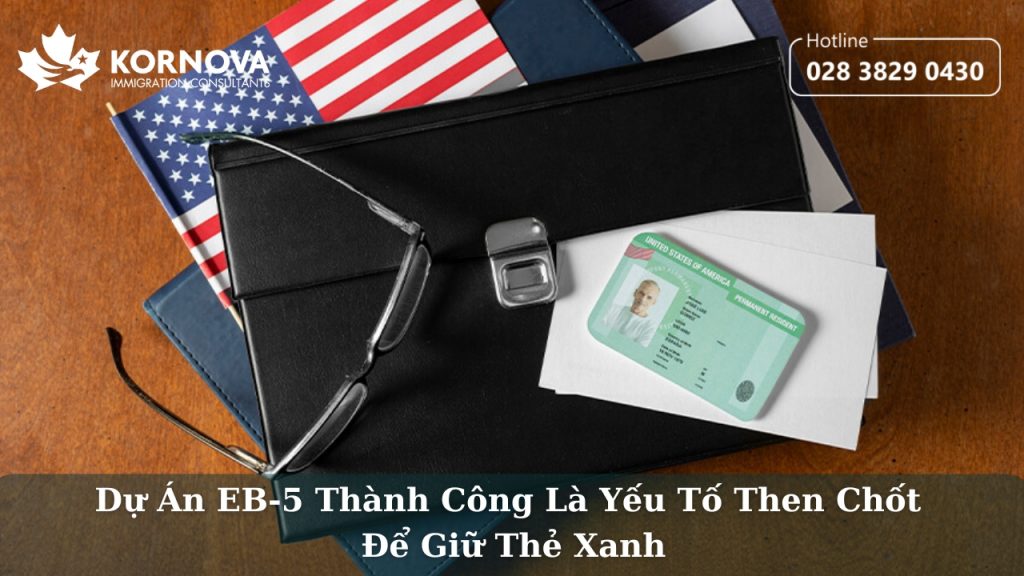 Dự Án EB-5 Thành Công Là Yếu Tố Then Chốt Để Giữ Thẻ Xanh