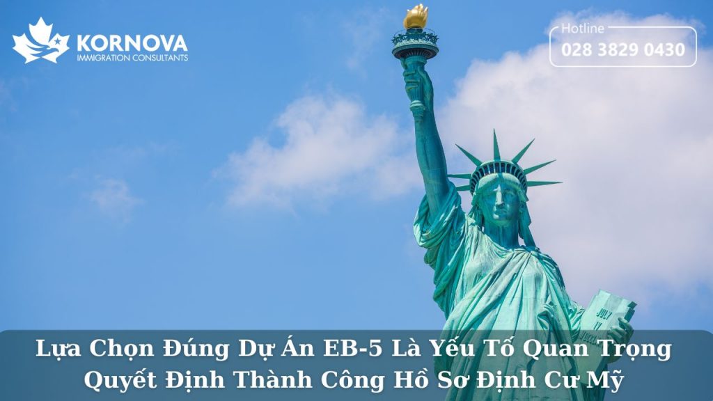 Lựa Chọn Đúng Dự Án EB-5 Là Yếu Tố Quan Trọng Quyết Định Thành Công Hồ Sơ Định Cư Mỹ