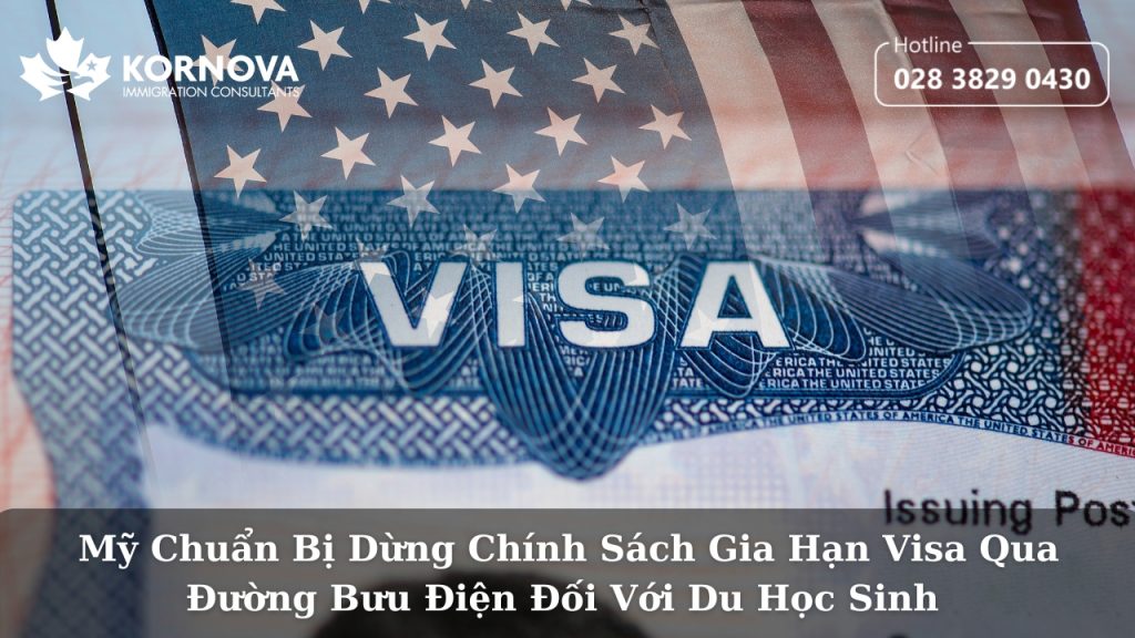 Mỹ Chuẩn Bị Dừng Chính Sách Gia Hạn Visa Qua Đường Bưu Điện Đối Với Du Học Sinh