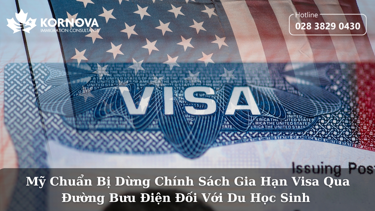 Mỹ Chuẩn Bị Dừng Chính Sách Gia Hạn Visa Qua Đường Bưu Điện Đối Với Du Học Sinh