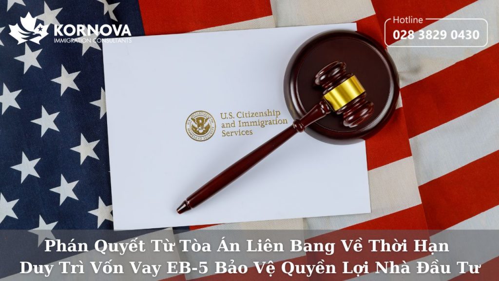 Phán Quyết Từ Tòa Án Liên Bang Về Thời Hạn Duy Trì Vốn Vay EB-5 Bảo Vệ Quyền Lợi Nhà Đầu Tư