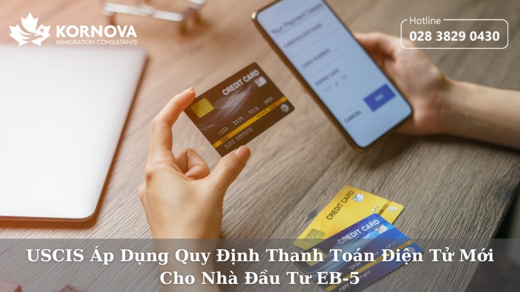 USCIS Áp Dụng Quy Định Thanh Toán Điện Tử Mới Cho Nhà Đầu Tư EB-5