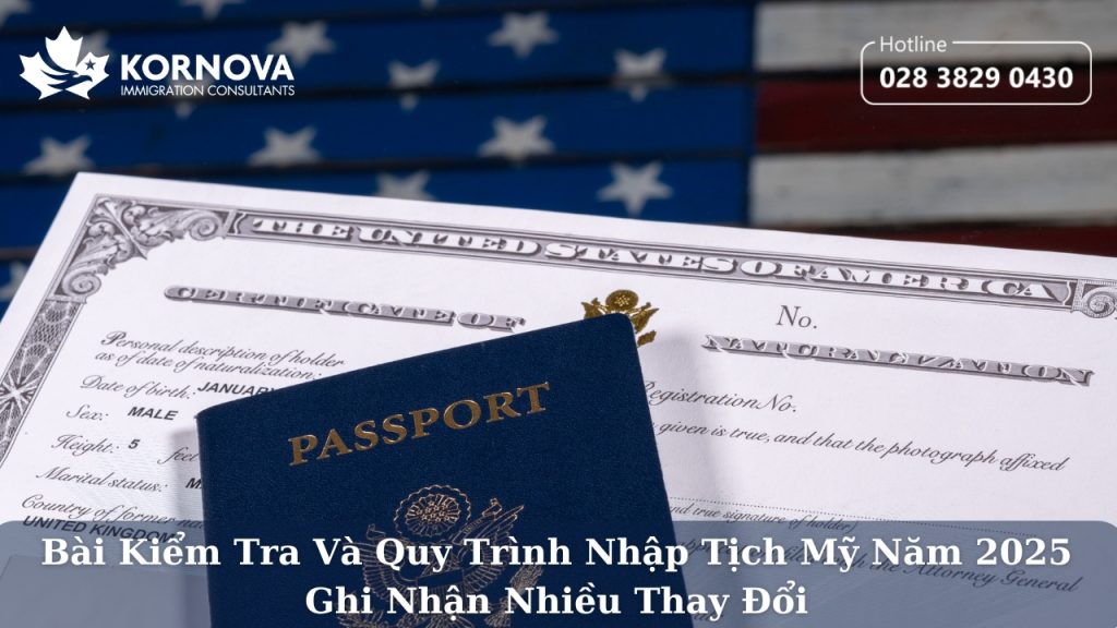 Bài Kiểm Tra Và Quy Trình Nhập Tịch Mỹ Năm 2025 Ghi Nhận Nhiều Thay Đổi