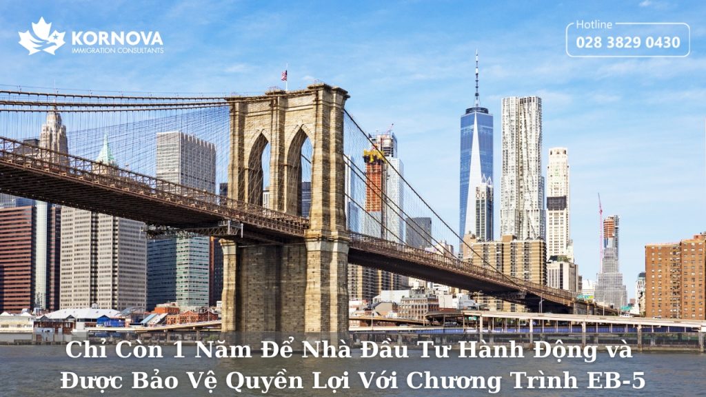 Chỉ Còn 1 Năm Để Nhà Đầu Tư Hành Động và Được Bảo Vệ Quyền Lợi Với Chương Trình EB-5