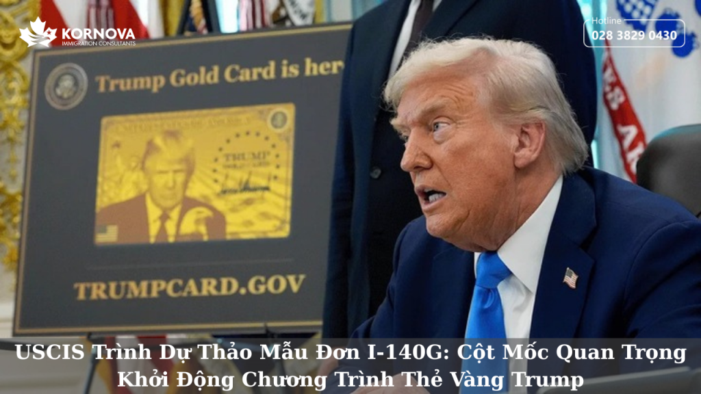 USCIS Trình Dự Thảo Mẫu Đơn I-140G: Cột Mốc Quan Trọng Khởi Động Chương Trình Thẻ Vàng Trump
