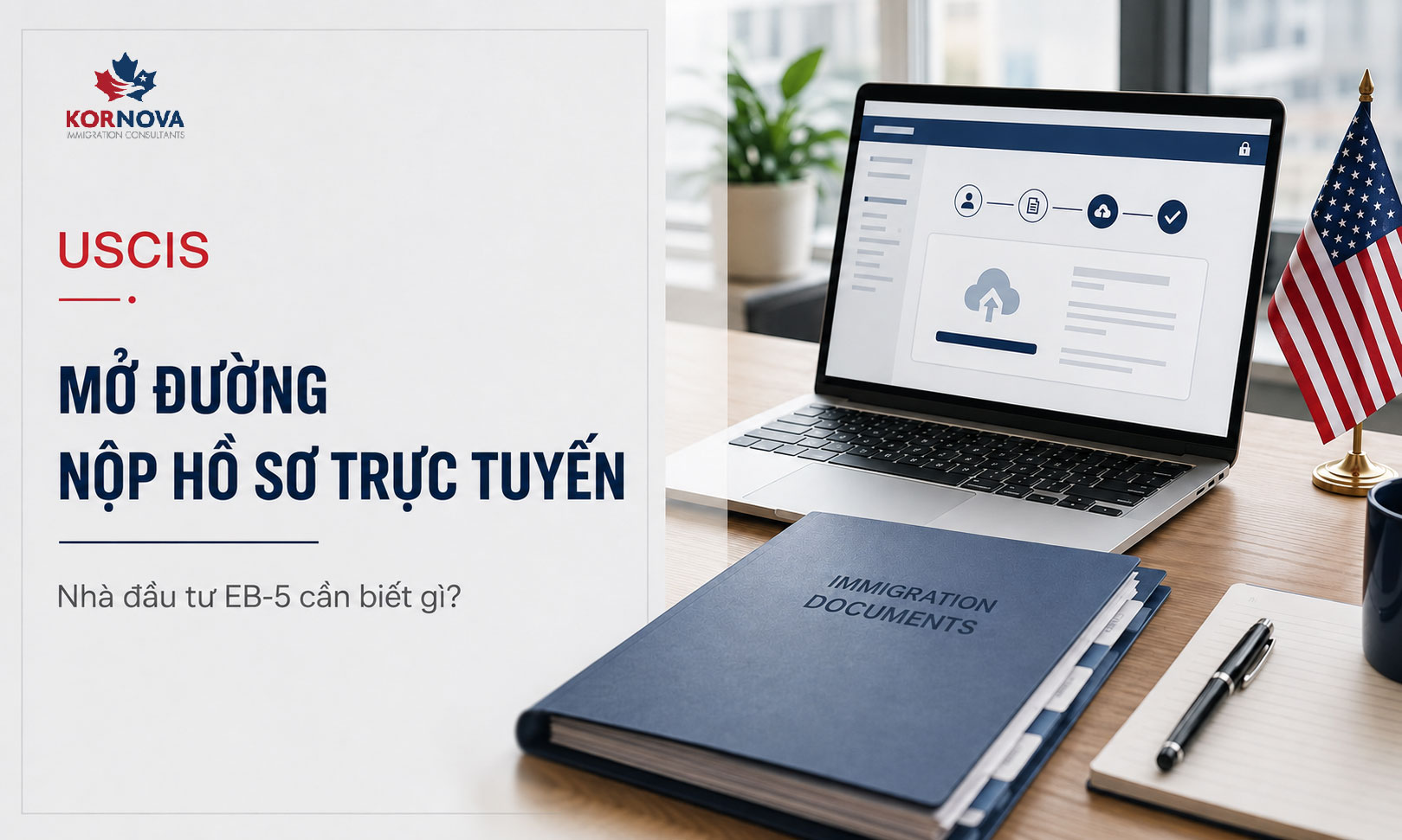 USCIS mở đường bắt buộc nộp hồ sơ trực tuyến: Nhà đầu tư EB-5 cần biết gì?