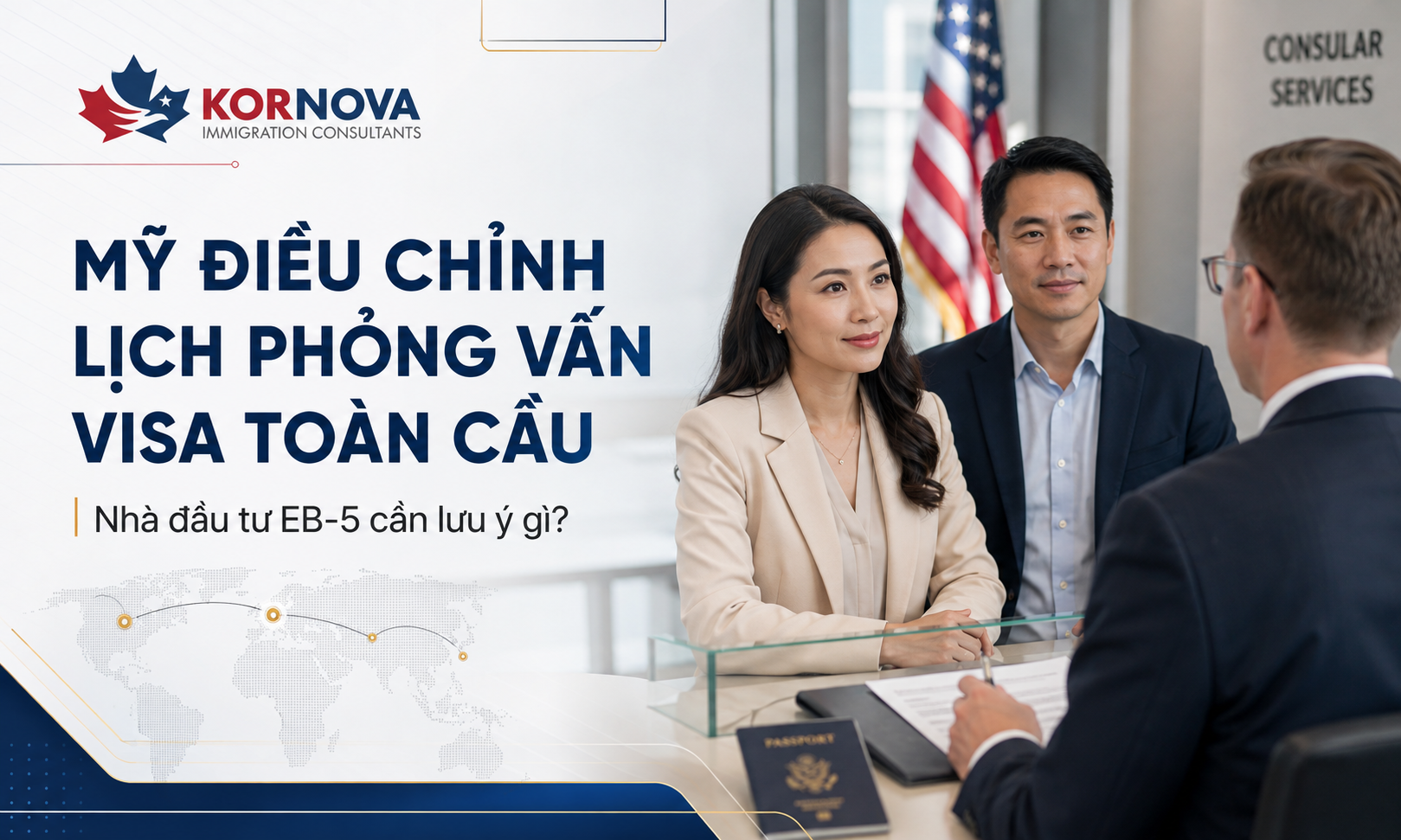 Mỹ điều chỉnh lịch phỏng vấn visa toàn cầu: Hồ sơ EB-5 cần lưu ý gì?