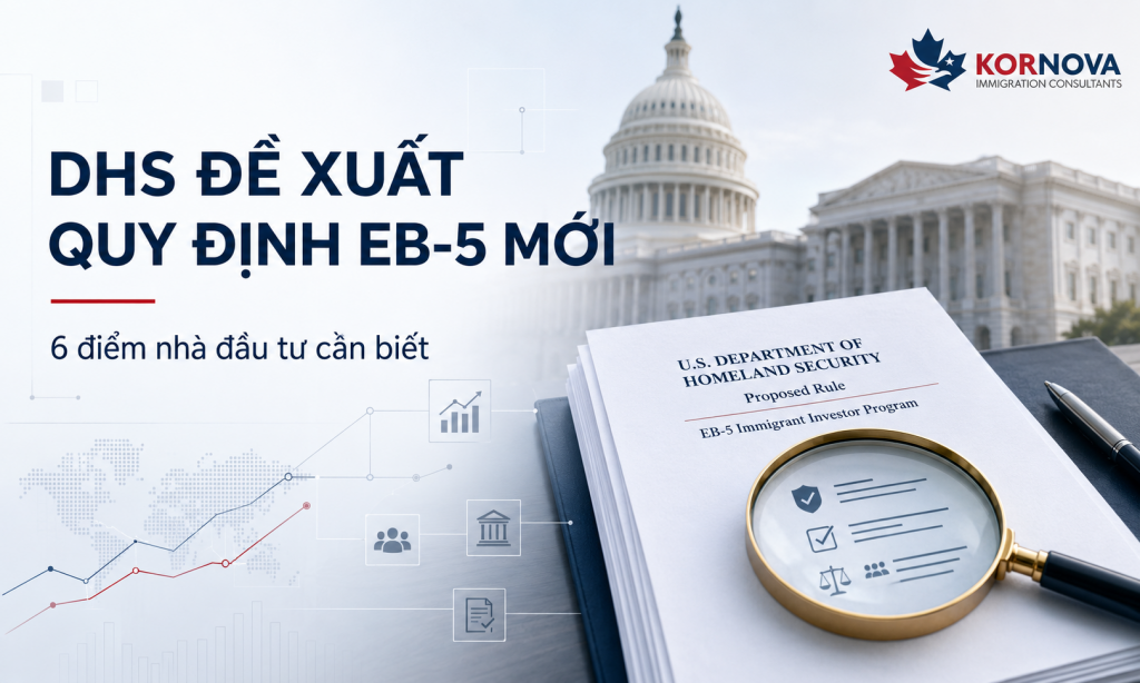 DHS đề xuất quy định EB-5 mới: 6 điểm nhà đầu tư cần biết